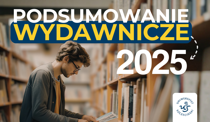 Wydawnictwo Naukowe Uniwersytetu Szczecińskiego podsumowuje 2025 rok