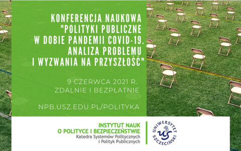 Międzynarodowa konferencja naukowa”Polityki publiczne w dobie pandemii COVID-19. Analiza problemu i wyzwania na przyszłość”.