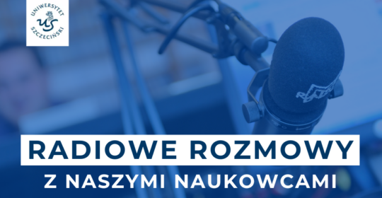 Rozmowy z ekspertami Uniwersytetu Szczecińskiego