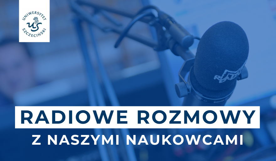 Rozmowy z ekspertami Uniwersytetu Szczecińskiego