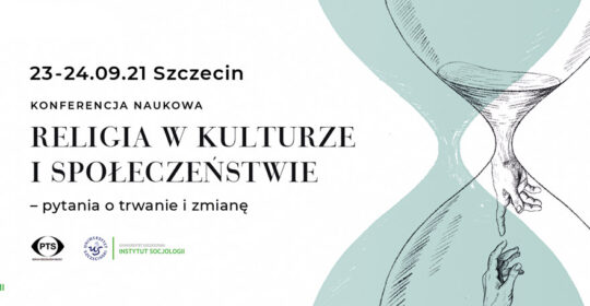 Instytut Socjologii Uniwersytetu Szczecińskiego zaprasza na konferencję naukową: Religia w kulturze i społeczeństwie – pytania o trwanie i zmianę.