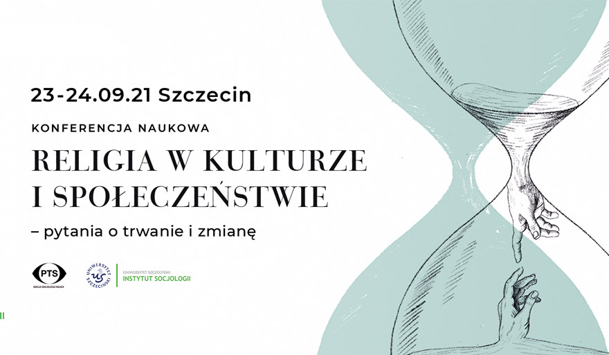 Instytut Socjologii Uniwersytetu Szczecińskiego zaprasza na konferencję naukową: Religia w kulturze i społeczeństwie – pytania o trwanie i zmianę.