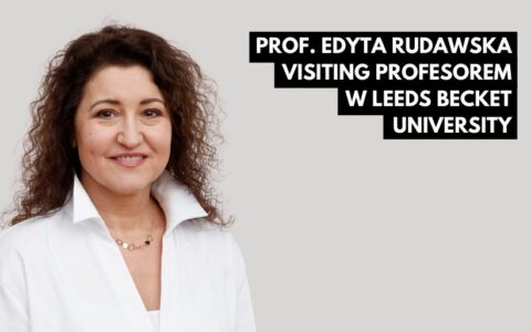 Powołanie prof. dr hab. Edyty Rudawskiej na stanowisko Visiting Professor w Leeds Beckett University