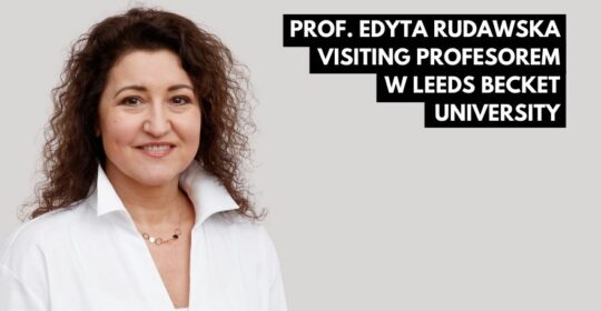 Powołanie prof. dr hab. Edyty Rudawskiej na stanowisko Visiting Professor w Leeds Beckett University