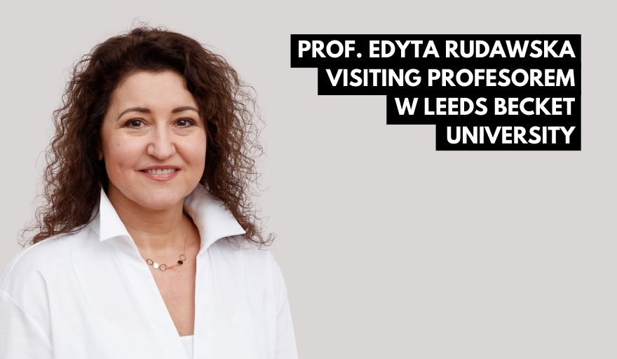 Powołanie prof. dr hab. Edyty Rudawskiej na stanowisko Visiting Professor w Leeds Beckett University