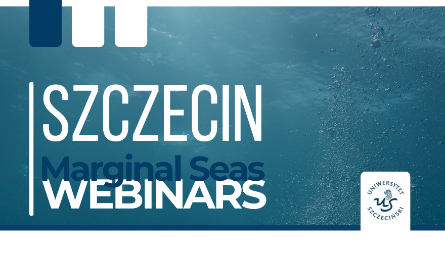 Zaproszenie na czerwcowe seminarium z cyklu Szczecin Marginal Seas Webinars