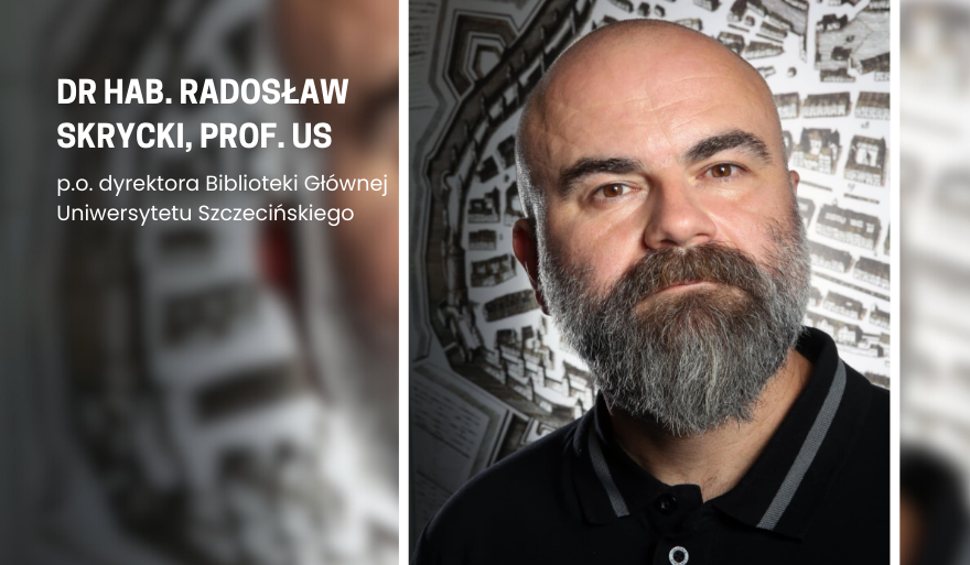 Prof. Radosław Skrycki nowym Dyrektorem Biblioteki Głównej US