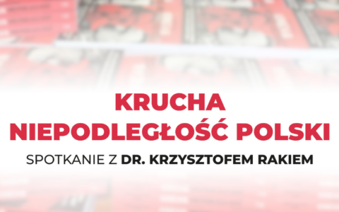 Krucha niepodległość – spotkanie autorskie z dr. Krzysztofem Rakiem