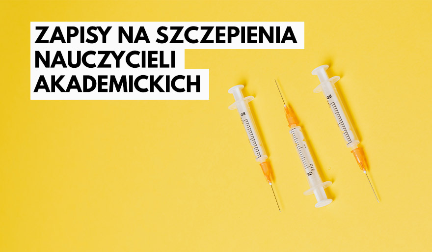 Komunikat dotyczący zapisów na szczepienia nauczycieli akademickich