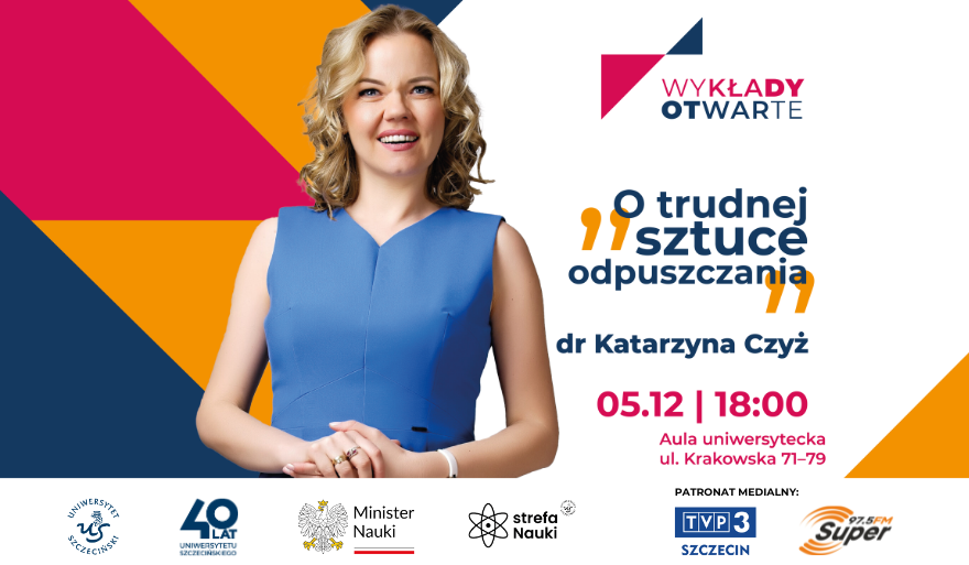 Czwarty Wykład Otwarty pt. „O trudnej sztuce odpuszczania”