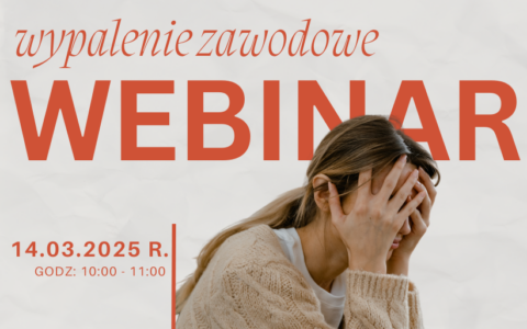 Zaproszenie do udziału w webinarium „Wypalenie zawodowe? Zgaś je, zanim ono zgasi Ciebie!”