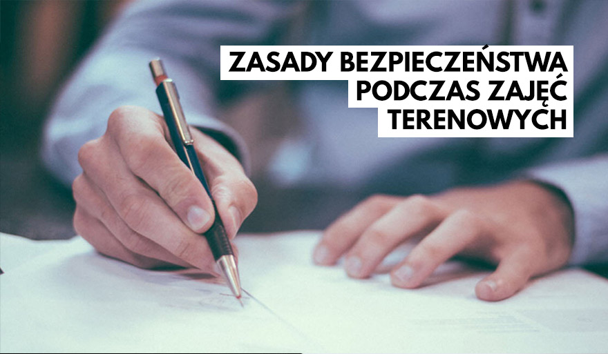 Zasady bezpieczeństwa podczas organizacji i prowadzenia zajęć terenowych